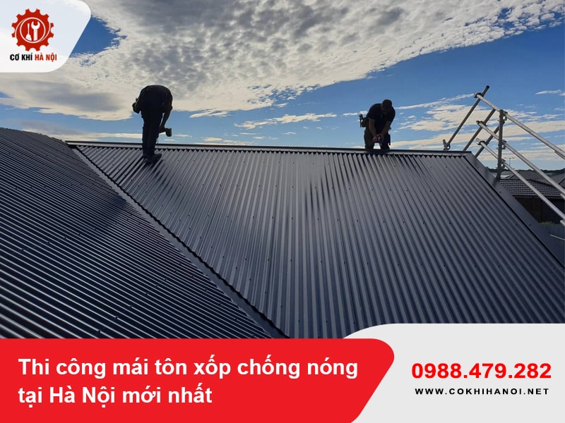 Thi công mái tôn xốp chống nóng tại Hà Nội mới nhất năm 2025