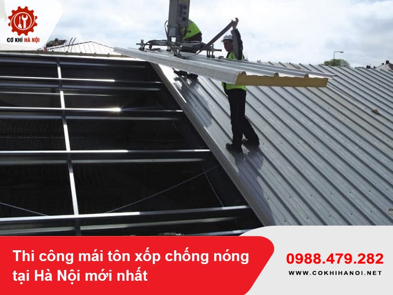 Thi công mái tôn xốp chống nóng tại Hà Nội mới nhất năm 2025