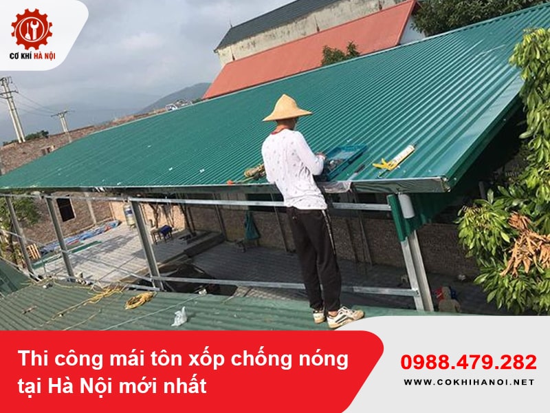 Thi công mái tôn xốp chống nóng tại Hà Nội mới nhất năm 2025