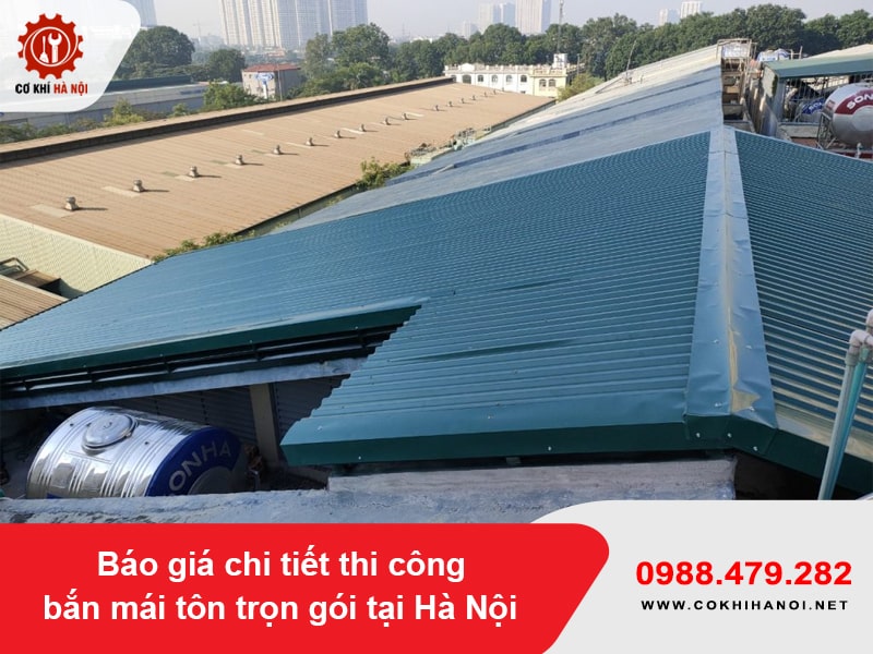 Báo giá chi tiết thi công bắn mái tôn trọn gói tại Hà Nội