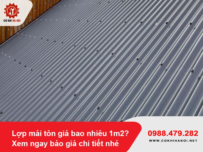 Lợp mái tôn giá bao nhiêu 1m2? Xem ngay báo giá chi tiết nhé