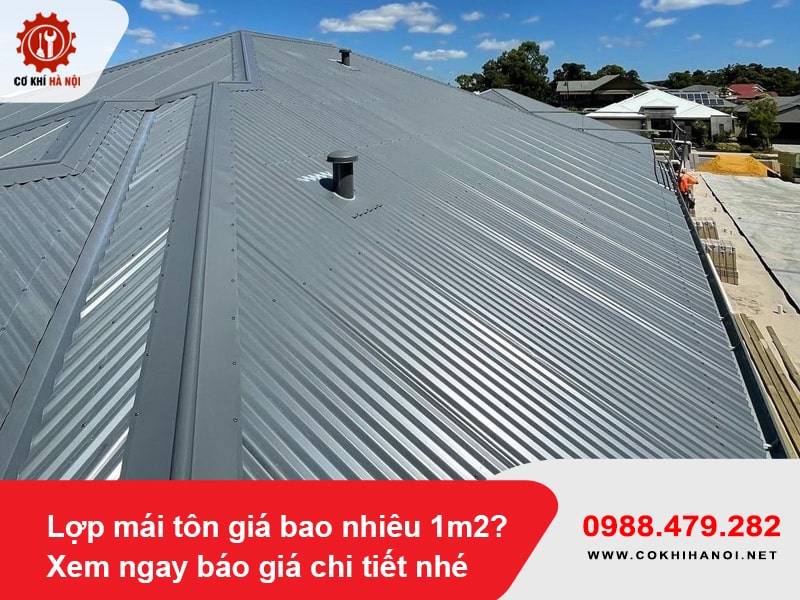 Lợp mái tôn giá bao nhiêu 1m2? Xem ngay báo giá chi tiết nhé