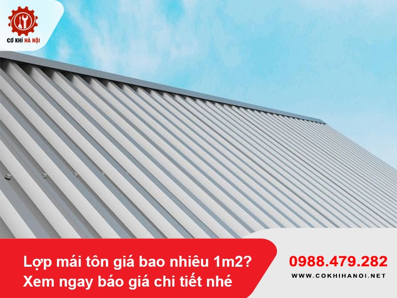 Lợp mái tôn giá bao nhiêu 1m2? Xem ngay báo giá chi tiết nhé