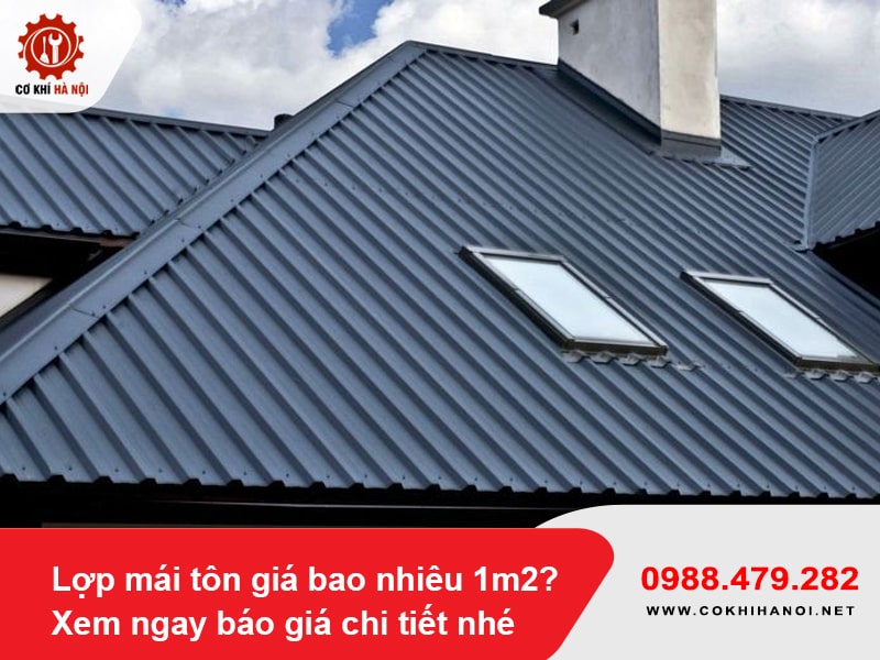 Lợp mái tôn giá bao nhiêu 1m2? Xem ngay báo giá chi tiết nhé