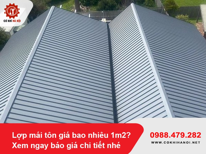 Lợp mái tôn giá bao nhiêu 1m2? Xem ngay báo giá chi tiết nhé