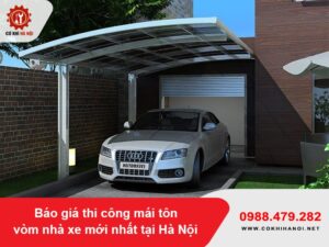Báo giá thi công mái tôn vòm nhà xe mới nhất tại Hà Nội