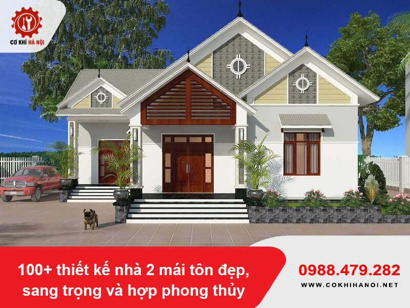 100+ thiết kế nhà 2 mái tôn đẹp, sang trọng và hợp phong thủy