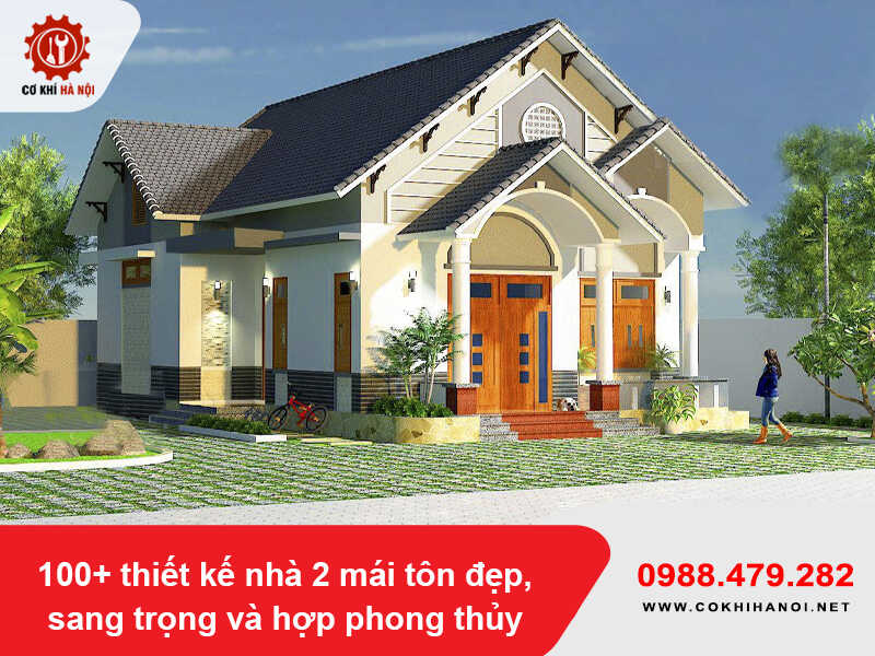 100+ thiết kế nhà 2 mái tôn đẹp, sang trọng và hợp phong thủy