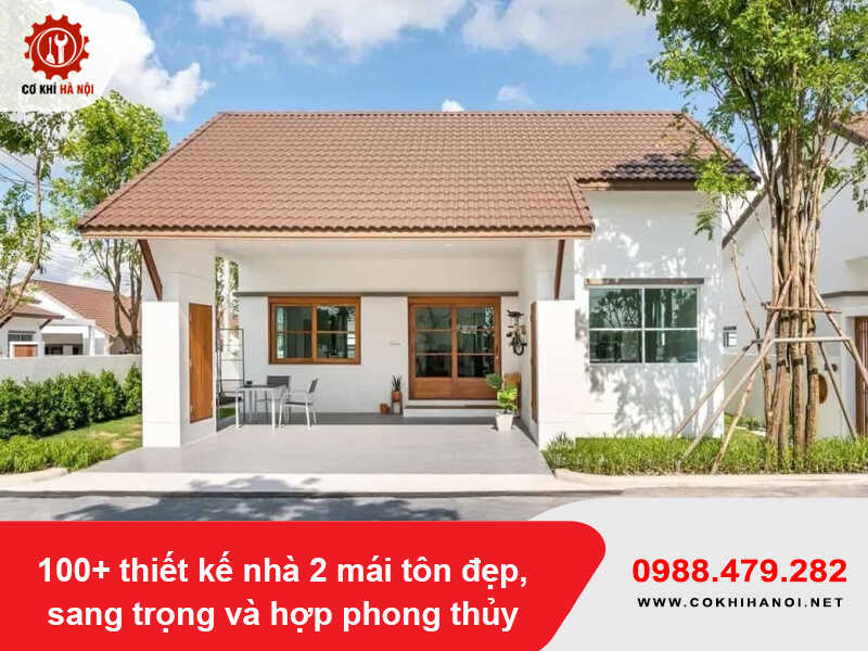 100+ thiết kế nhà 2 mái tôn đẹp, sang trọng và hợp phong thủy