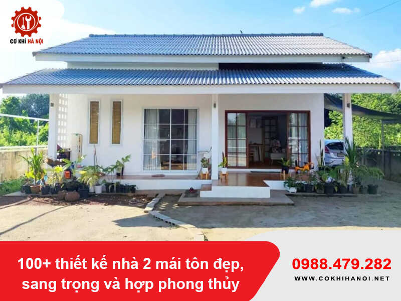 100+ thiết kế nhà 2 mái tôn đẹp, sang trọng và hợp phong thủy