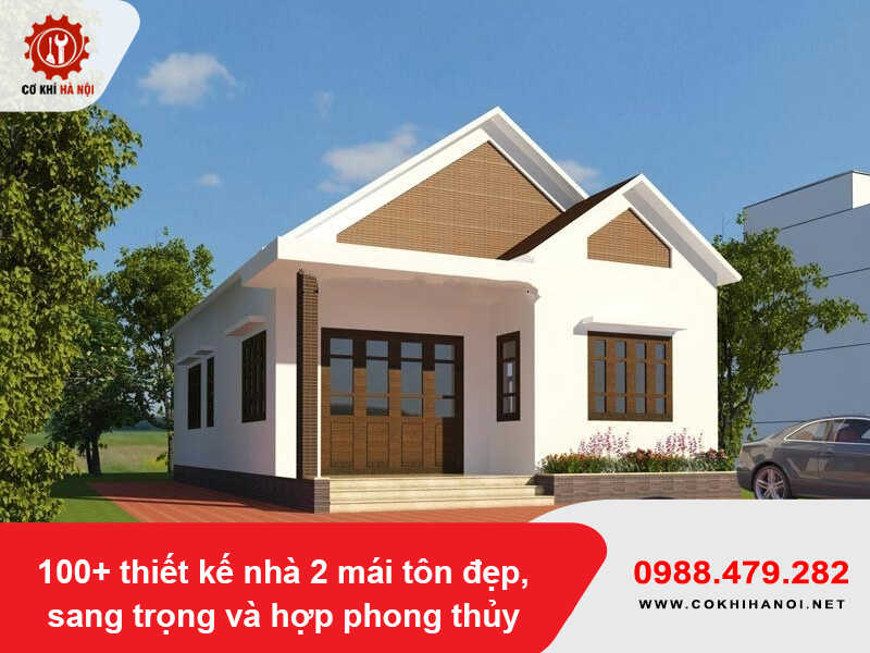 100+ thiết kế nhà 2 mái tôn đẹp, sang trọng và hợp phong thủy