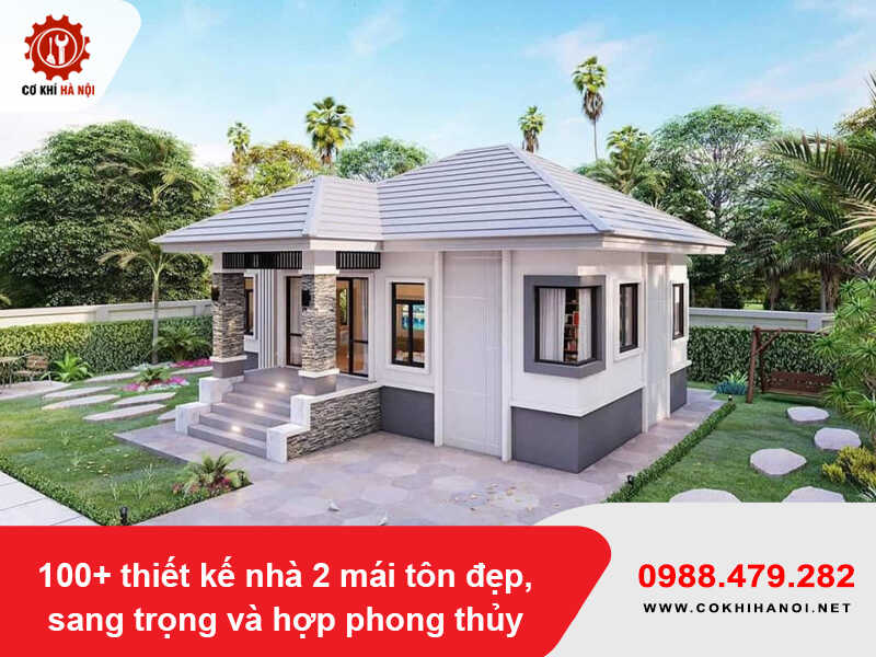 100+ thiết kế nhà 2 mái tôn đẹp, sang trọng và hợp phong thủy