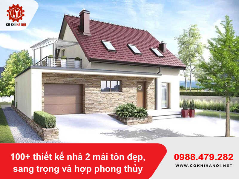 100+ thiết kế nhà 2 mái tôn đẹp, sang trọng và hợp phong thủy