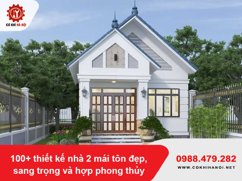 100+ thiết kế nhà 2 mái tôn đẹp, sang trọng và hợp phong thủy