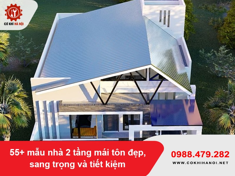 55+ mẫu nhà 2 tầng mái tôn đẹp, sang trọng và tiết kiệm