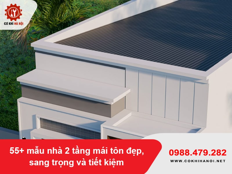 55+ mẫu nhà 2 tầng mái tôn đẹp, sang trọng và tiết kiệm