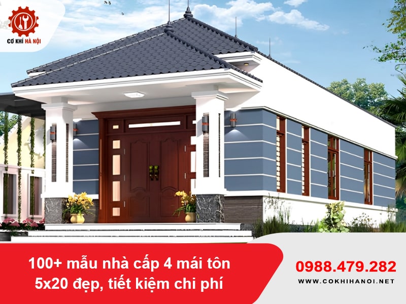 100+ mẫu nhà cấp 4 mái tôn 5x20 đẹp, tiết kiệm chi phí