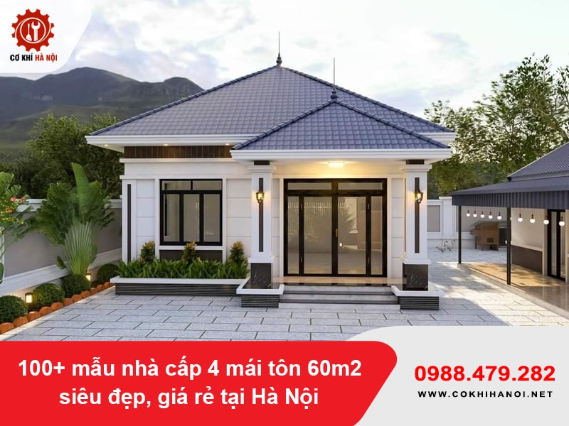 100+ mẫu nhà cấp 4 mái tôn 60m2 siêu đẹp, giá rẻ tại Hà Nội