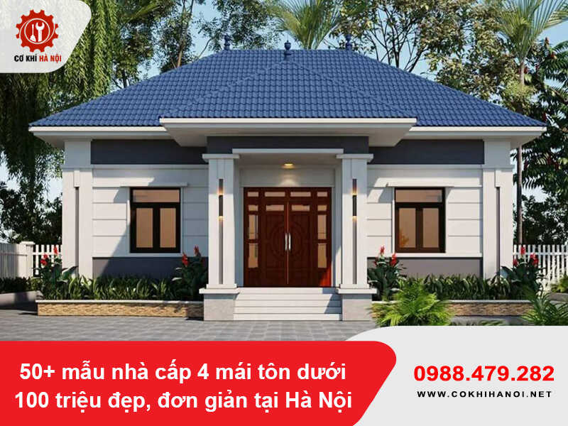 50+ mẫu nhà cấp 4 mái tôn dưới 100 triệu đẹp, đơn giản tại Hà Nội