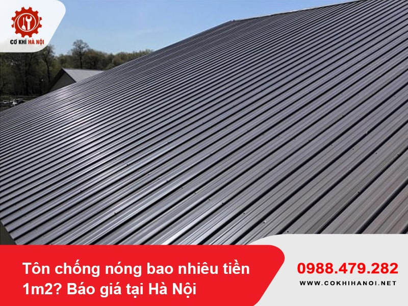 Tôn chống nóng bao nhiêu tiền 1m2? Báo giá tại Hà Nội