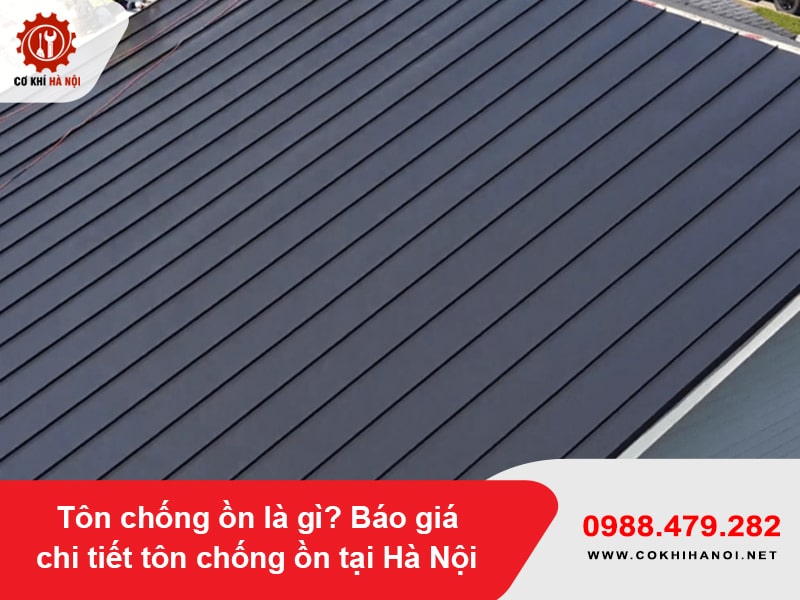 Tôn chống ồn là gì? Báo giá chi tiết tôn chống ồn tại Hà Nội