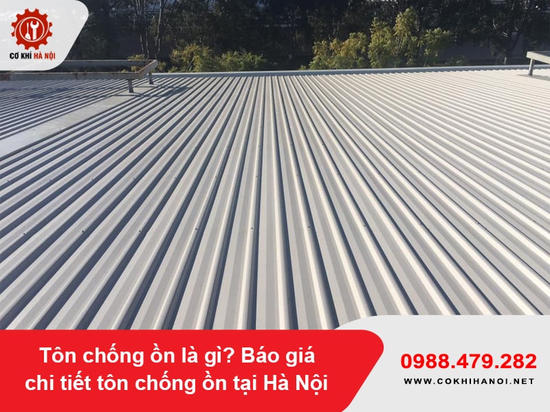 Tôn chống ồn là gì? Báo giá chi tiết tôn chống ồn tại Hà Nội