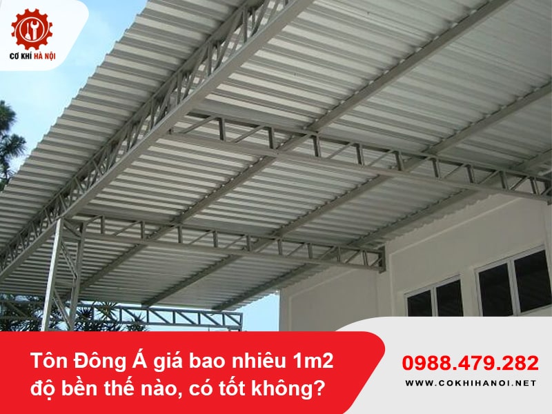 Tôn Đông Á giá bao nhiêu 1m2, độ bền thế nào, có tốt không?