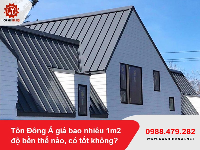Tôn Đông Á giá bao nhiêu 1m2, độ bền thế nào, có tốt không?