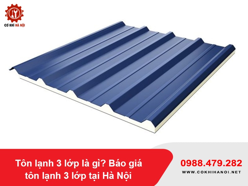 Tôn lạnh 3 lớp là gì? Báo giá tôn lạnh 3 lớp tại Hà Nội