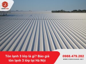 Tôn lạnh 3 lớp là gì? Báo giá tôn lạnh 3 lớp tại Hà Nội