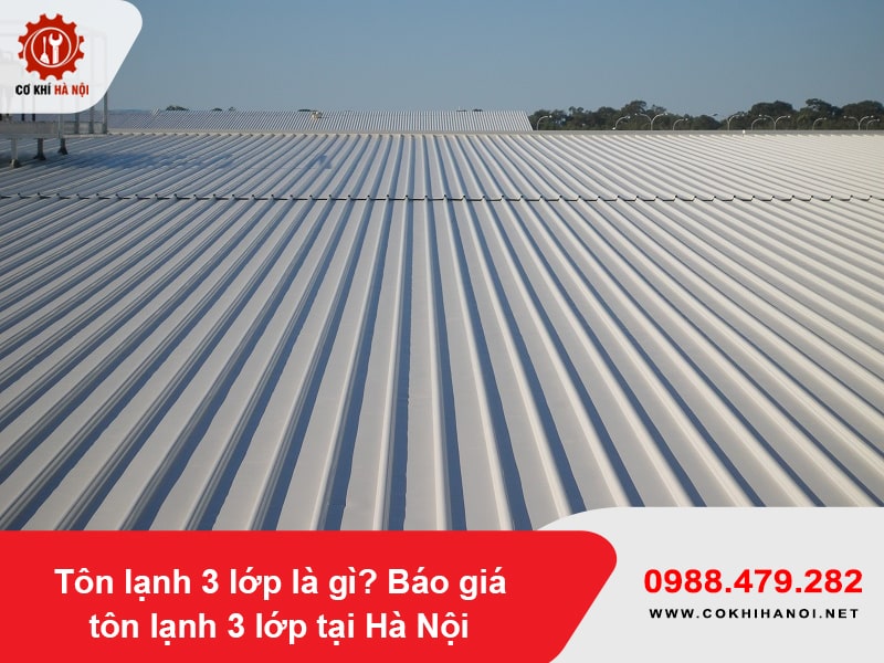 Tôn lạnh 3 lớp là gì? Báo giá tôn lạnh 3 lớp tại Hà Nội