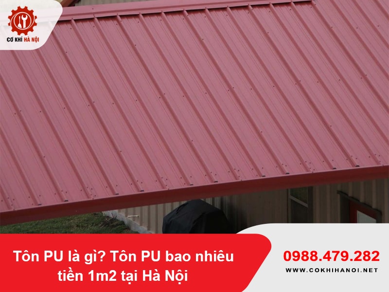 Tôn PU là gì? Tôn PU bao nhiêu tiền 1m2 tại Hà Nội