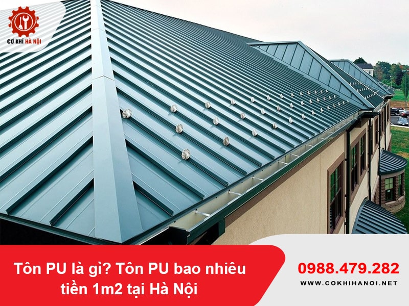 Tôn PU là gì? Tôn PU bao nhiêu tiền 1m2 tại Hà Nội