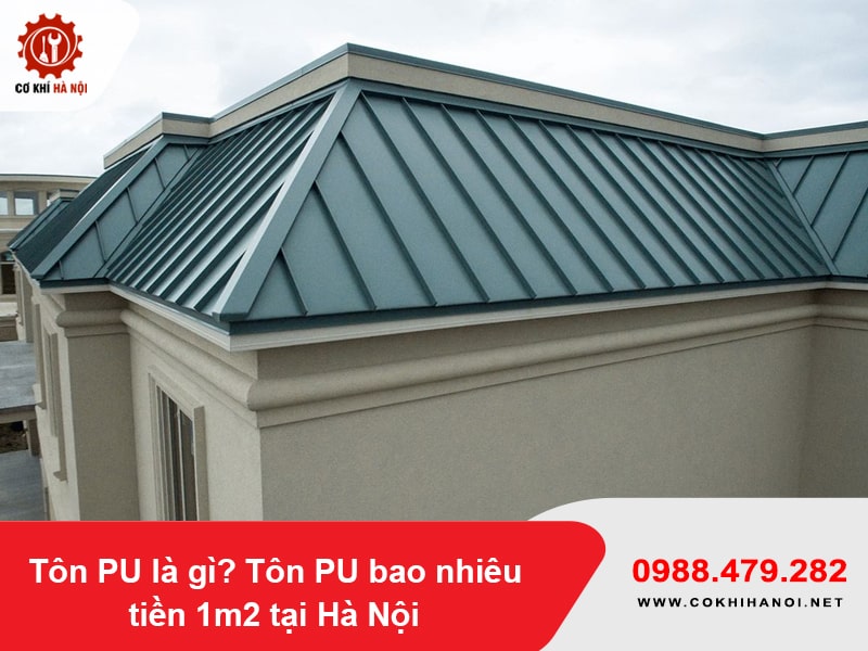 Tôn PU là gì? Tôn PU bao nhiêu tiền 1m2 tại Hà Nội