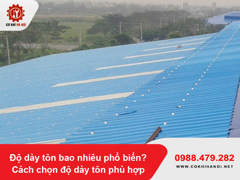Độ dày tôn bao nhiêu phổ biến? Cách chọn độ dày tôn phù hợp