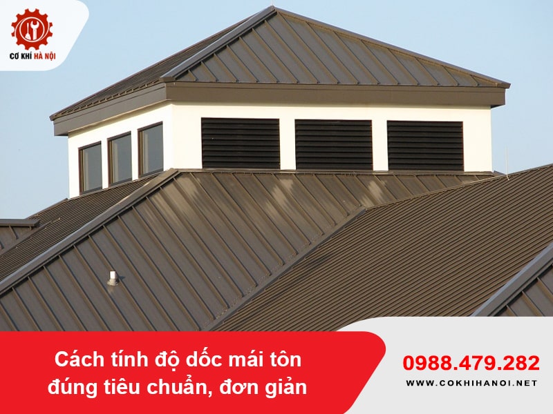Cách tính độ dốc mái tôn đúng tiêu chuẩn, đơn giản