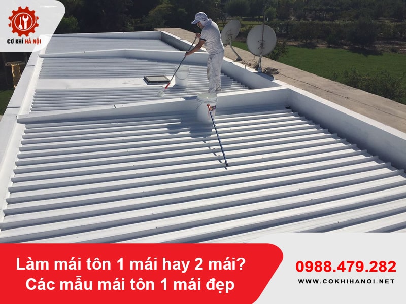 Làm mái tôn 1 mái hay 2 mái? Các mẫu mái tôn 1 mái đẹp