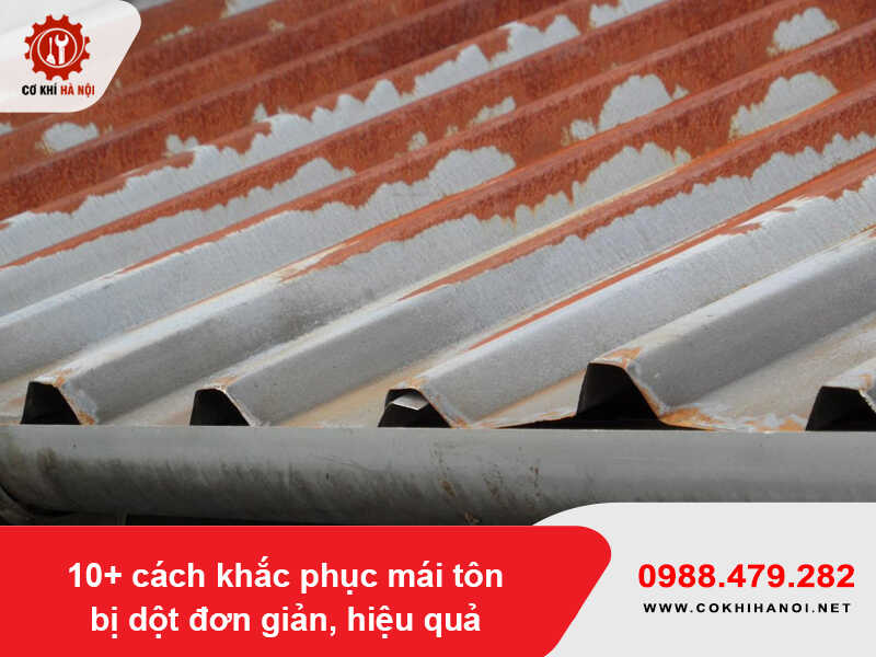 10+ cách khắc phục mái tôn bị dột đơn giản, hiệu quả năm 2025