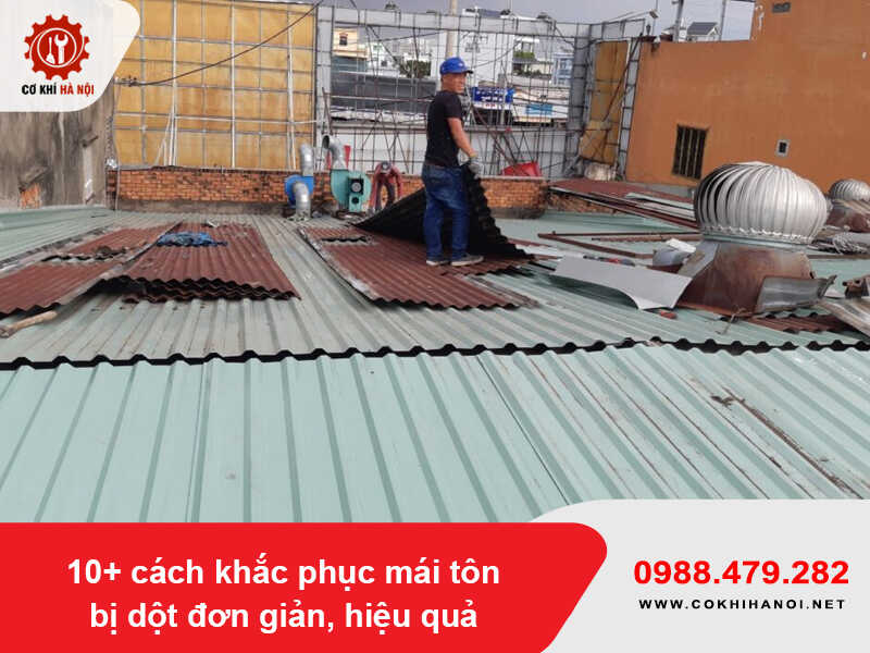 10+ cách khắc phục mái tôn bị dột đơn giản, hiệu quả năm 2025