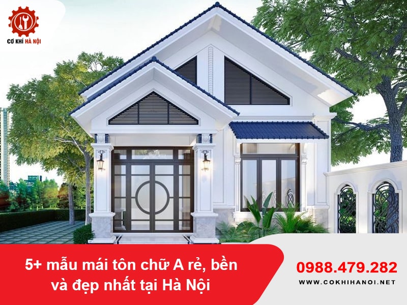 5+ mẫu mái tôn chữ A rẻ, bền và đẹp nhất tại Hà Nội