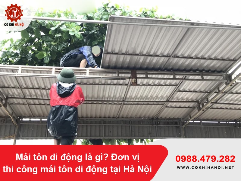 Mái tôn di động là gì? Đơn vị thi công mái tôn di động tại Hà Nội