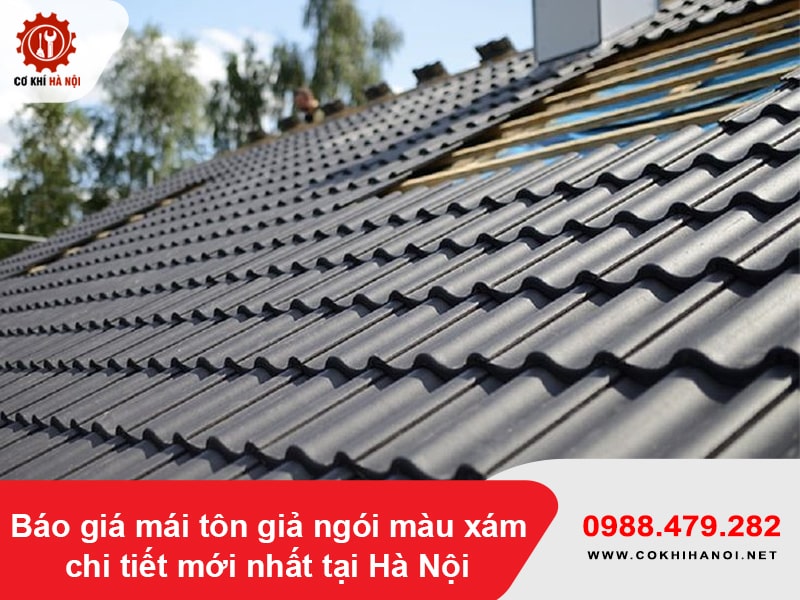 Báo giá mái tôn giả ngói màu xám chi tiết mới nhất tại Hà Nội