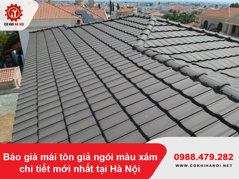 Báo giá mái tôn giả ngói màu xám chi tiết mới nhất tại Hà Nội