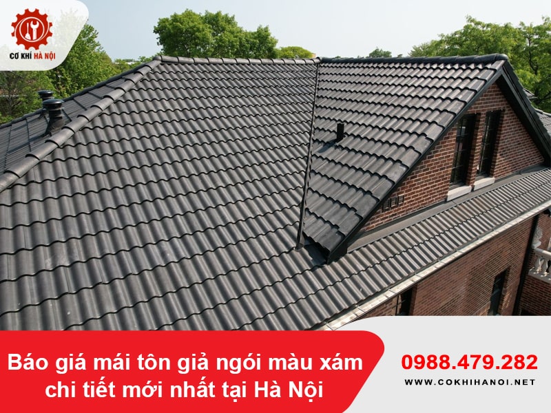 Báo giá mái tôn giả ngói màu xám chi tiết mới nhất tại Hà Nội