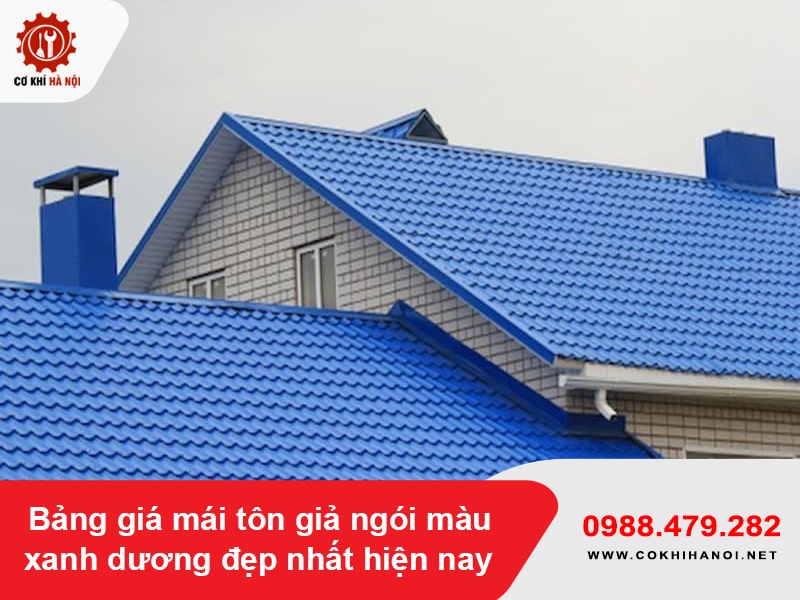 Bảng giá mái tôn giả ngói màu xanh dương đẹp nhất hiện nay
