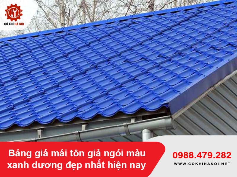 Bảng giá mái tôn giả ngói màu xanh dương đẹp nhất hiện nay