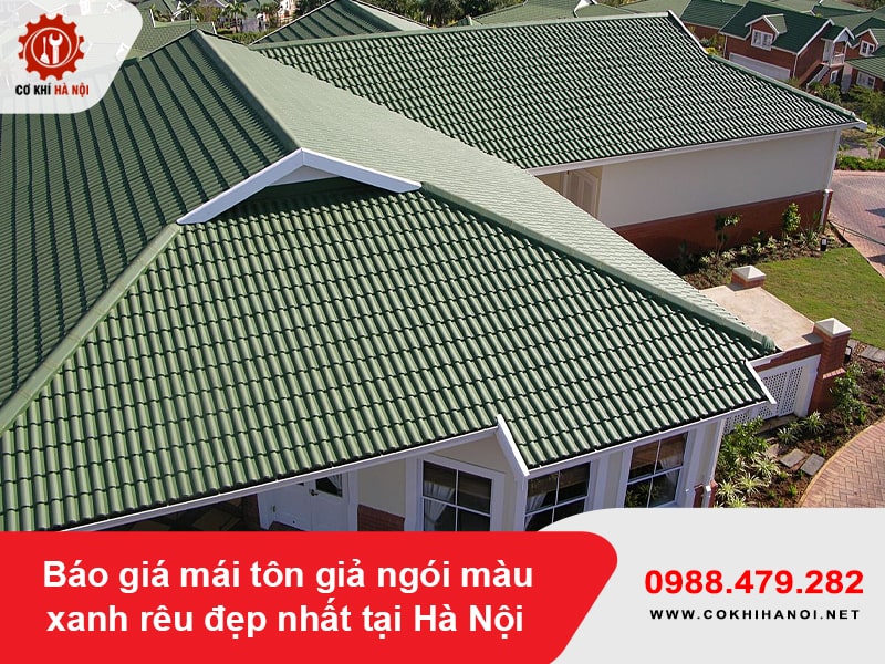 Báo giá mái tôn giả ngói màu xanh rêu đẹp nhất tại Hà Nội