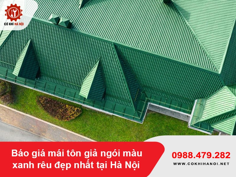 Báo giá mái tôn giả ngói màu xanh rêu đẹp nhất tại Hà Nội
