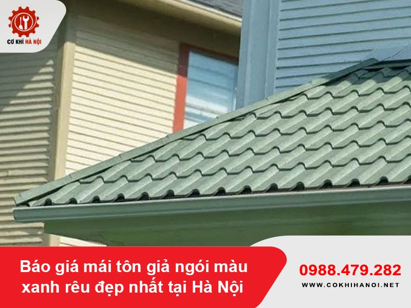Báo giá mái tôn giả ngói màu xanh rêu đẹp nhất tại Hà Nội