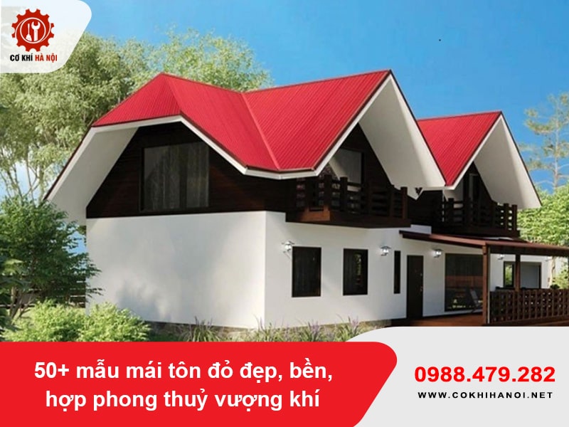 50+ mẫu mái tôn đỏ đẹp, bền, hợp phong thuỷ vượng khí